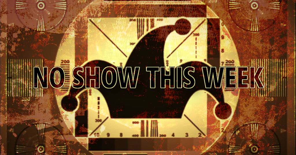 A distressed, glitchy, old-fashioned TV test pattern has the Phoole jester hat logo and the words NO SHOW THIS WEEK across it.