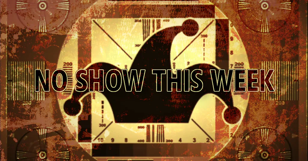 A distressed, glitchy, old-fashioned TV test pattern has the Phoole jester hat logo and the words NO SHOW THIS WEEK across it.