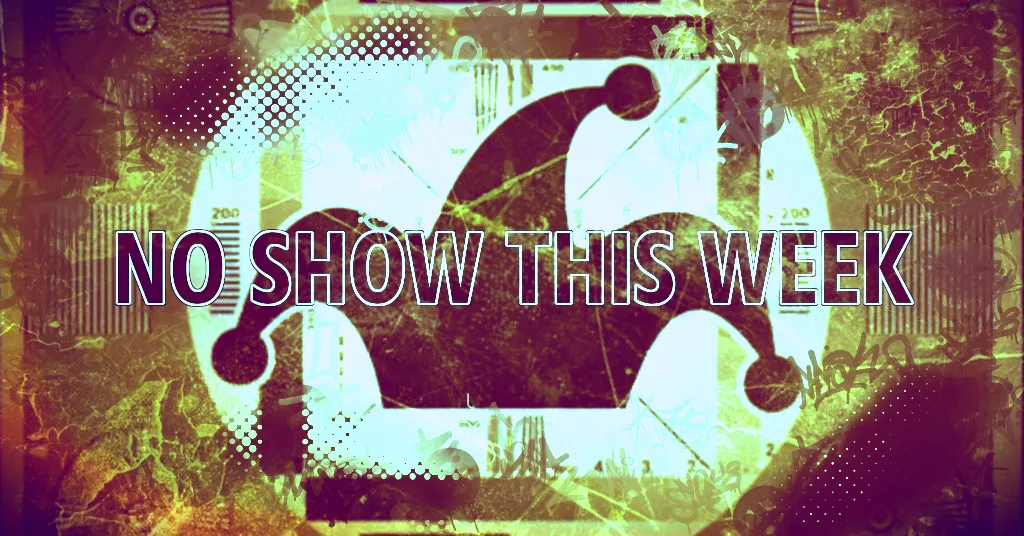 A distressed, glitchy, old-fashioned TV test pattern has the Phoole jester hat logo and the words NO SHOW THIS WEEK across it.