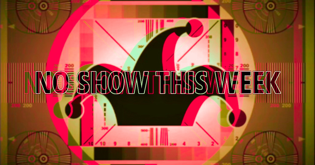 A distressed, old-fashioned television test pattern with the Phoole jester hat logo has the text “No Show This Week” across it.