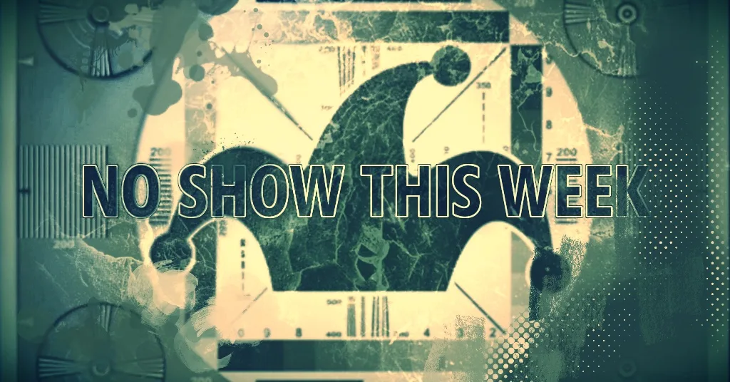 A distressed, glitchy, old-fashioned TV test pattern has the Phoole jester hat logo and the words NO SHOW THIS WEEK across it.