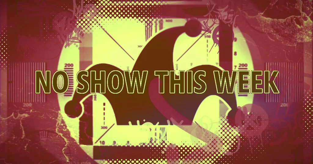 A distressed, glitchy, old-fashioned TV test pattern has the Phoole jester hat logo and the words NO SHOW THIS WEEK across it.