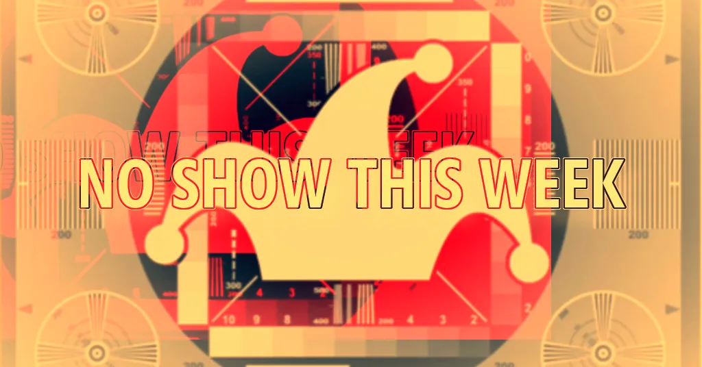 A distressed, glitchy, old-fashioned TV test pattern has the Phoole jester hat logo and the words NO SHOW THIS WEEK across it.